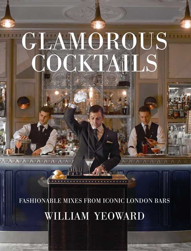 Simon & Schuster - Glamorous Cocktails by William Yeoward: Hardcover; 160 pages / English