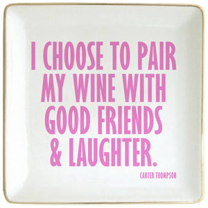 soiree-sisters - Ceramic Trinket Tray | I Choose To Pair My Wine...