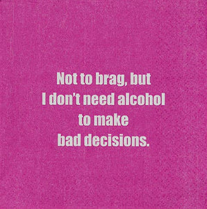 Mary Phillips Designs - NAPKIN - Not to brag, but I don't need alcohol....