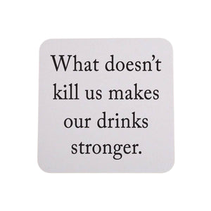 Sip Hip Hooray - What Doesn't Kill Us Makes Our Drink Strong- 4 Pack Coasters
